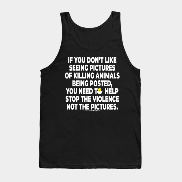 Vegan Activist Graphics #takingblindfoldsoff 31 Tank Top by takingblindfoldsoff